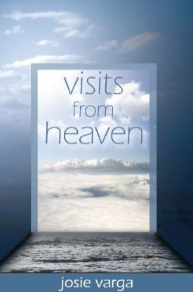 Visits from Heaven by Josie Varga